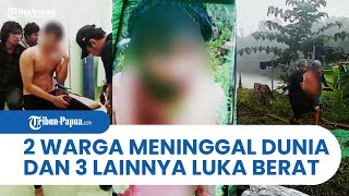 DETIK-DETIK OTK Serang Warga di Pegunungan Bintang, 2 Tewas dan 3 Luka Berat