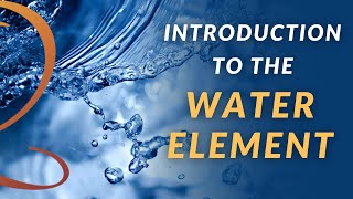 Introduction to the Water Element | Traditional Chinese Medicine and Five Element Theory