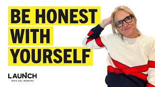 Start Being Honest With Yourself About Your Needs, Wants, and Dreams! | Mel Robbins