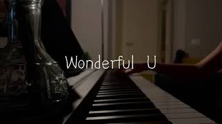 AGA — Wonderful U ( piano cover ) 钢琴弹唱（ 翻唱 ）