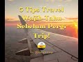 ✈️ 5 Tips Travel Wajib Tahu Sebelum Pergi Trip!