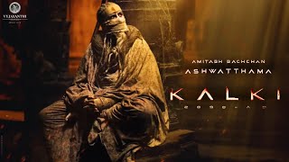Kalki 2898 AD | Introducing Ashwatthama | Amitabh | Prabhas | Kamal Haasan | Deepika Padukone