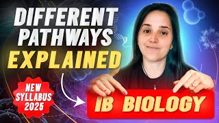 Different Pathways EXPLAINED For IB Biology (New Syllabus) | FE 2025