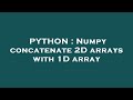 PYTHON : Numpy concatenate 2D arrays with 1D array