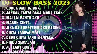 DJ TIKTOK TERBARU 2023 DJ GUBUK JADI ISTANA X JANGAN TANYA BAGIMANA ESOK REMIX SLOW BAS