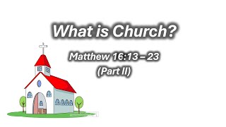 Matthew 6:13 - 23 (2) (What is Church?)