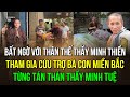 Bất ngờ thân thế Thầy Minh Thiền tham gia cứu trợ bão lụt miền Bắc. Người từng tán thán Sư Minh Tuệ