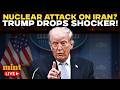 LIVE | Nuclear Warning For Iran? Trump Drops Major Announcement Amid Rising Gulf Tensions | Iran-US