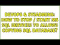 DevOps & SysAdmins: How to stop / start MS SQL services to allows copying SQL database?