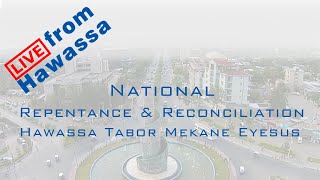 National  Repentance \u0026 Reconciliation Hawassa Tabor Mekane Eyesus Church