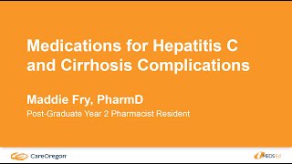 Hepatitis C and Cirrhosis Treatments and Medications - CareOregon MEDS Ed seminar (2/4)