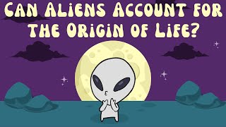 Can aliens account for the origin of life?