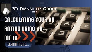 VA Disability Math Calculator Tool | VA Disability Group | Attorney Casey Walker