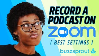 How to Record a Podcast on Zoom (Best Settings)