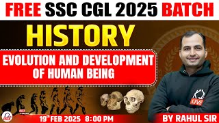 EVOLUTION \u0026 DEVELOPMENT OF HUMAN BEING | HISTORY |FREE SSC CGL 2025 BATCH | HISTORY BY RAHUL SIR