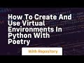 How to create and use virtual environments in python with poetry