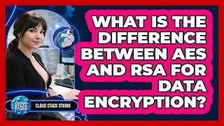 What Is The Difference Between AES And RSA For Data Encryption? - Cloud Stack Studio