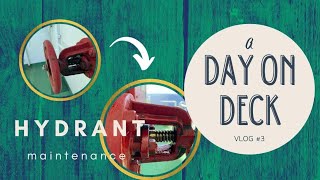 A Day on Deck : Vlog #3 || Fire Hydrant maintenance