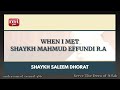 urdu shaykh saleem dhorat when i met shaykh mahmud effendi r.a