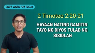 PAANO NATIN HAYAANG GAMITIN TAYO NG DIYOS TULAD NG SISIDLAN? 2 Timoteo 2:20-21