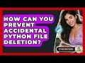 How Can You Prevent Accidental Python File Deletion? - Python Code School