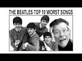 THE BEATLES TOP 10 WORST SONGS