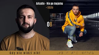 08. Arkadio - Nie po mojemu + Edzio [Gdy nie widzi nikt]