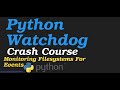 Python WatchDog  Crash Course - Monitoring File System and Directory Events
