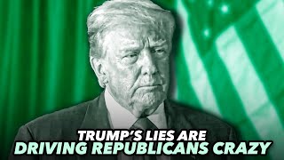 Trump's Lies Are Driving Republican Leaders Crazy