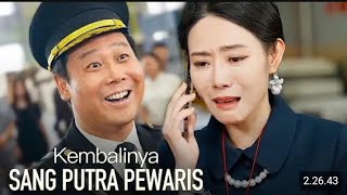 KEMBALINYA SANG PUTRA PEWARIS❗❗❗Drama China Sub Indo