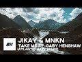 JiKay & MNKN -  take me ft  gaby henshaw (atlantic haze remix)