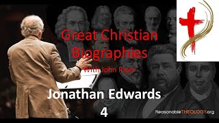 Great Christian Biographies with John Piper: Jonathan Edwards 4