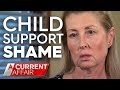 Child support shame | A Current Affair