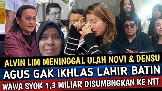 Alvin Lim Meninggal Ulah Teh Novi ? Agus dan Wawa Gak Ikhlas Uangnya Disumbangkan Ke NTT