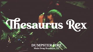 Thesaurus Rex - Dumpster Fire - LIVE from Main Drag