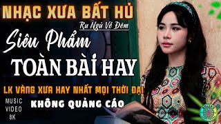 Mở Nhẹ Nhàng [CD162] LK Ca Nhạc Bolero Trữ Tình ĐỘC LẠ & ÊM TAI - Nhạc Vàng Xưa Chọn Lọc NGHE LÀ MÊ