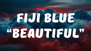 Fiji Blue - Beautiful (Lyrics / Lyrics Video)