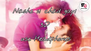Nashe si chad gayi | 3D | use headphones | Bass Boosted