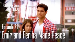 Emir and Feriha made peace - The Girl Named Feriha | Episode 21