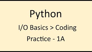 Coding Practice - 1A || I/O Basics || Python || NxtWave || CCBP