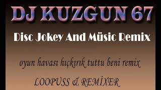 dj kuzgun 67 oyun havası  hıçkırık tuttu beni remix