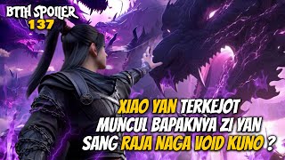 Xiao Yan Terkejot Muncul Bapaknya Zi Yan Sang Raja Naga Void Kuno ? - Battle Throught The Heaven 137