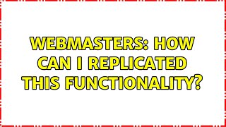 Webmasters: How can i replicated this functionality? (4 Solutions!!)