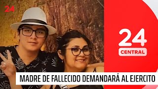 Madre de conscripto fallecido en Putre demandará al Ejército | 24 Horas TVN Chile