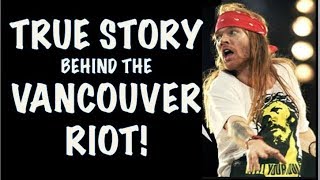 Guns N' Roses: True Story Behind the Vancouver Riot! Axl Rose Still In the Air!