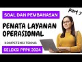 PART 7 TES PENATA LAYANAN OPERASIONAL PPPK 2024 P3K - CONTOH SOAL PEMBAHASAN - KOMPETENSI TEKNIS