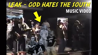 Leak - God Hates The South (Music Video)