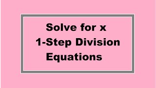 Solve for x: 1-Step Division Equations (Simplifying Math)