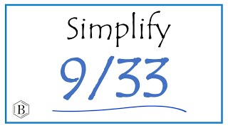 How to Simplify the Fraction 9/33