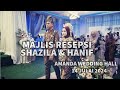 MAJLIS PERSANDINGAN SHAZILA DAN HANIF di AMANDA WEDDING HALL,STAR AVENUE  14 JULAI 2024